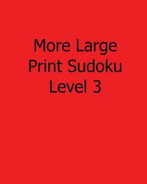 More Large Print Sudoku Level 3 de Brian Weiss