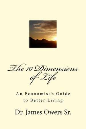 The 10 Dimensions of Life de James E. Owers