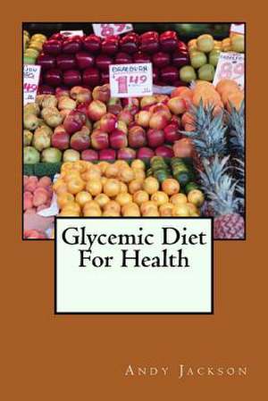 Glycemic Diet for Health de Andy Jackson