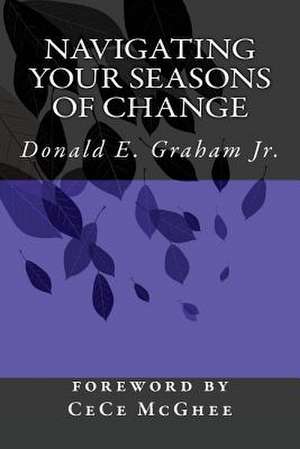 Navigating Your Seasons of Change de Donald E. Graham Jr