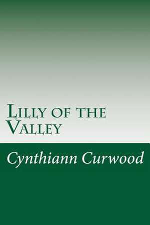 Lilly of the Valley de Cynthiann Curwood