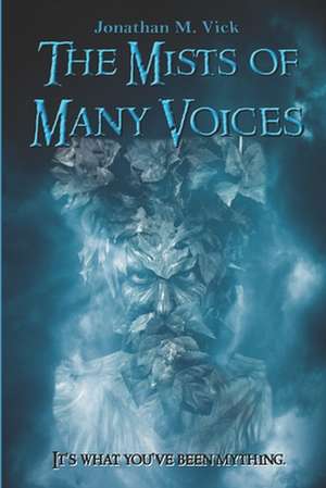 The Mists of Many Voices de Vick, Jonathan M.