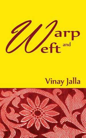 Warp and Weft de Vinay Jalla