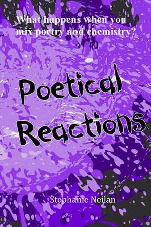 Poetical Reactions de Stephanie Neilan