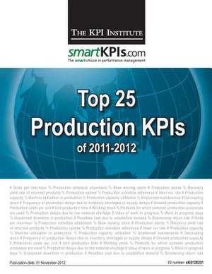 Top 25 Production Kpis of 2011-2012 de The Kpi Institute