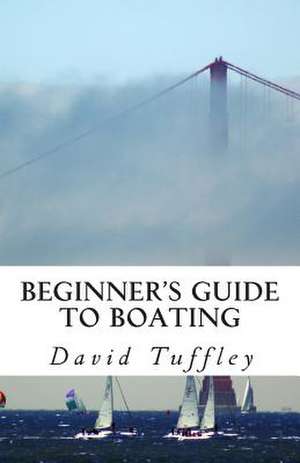 Beginner's Guide to Boating de David Tuffley