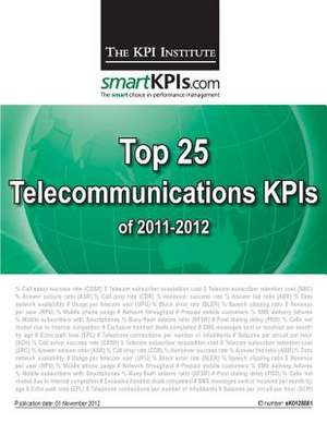 Top 25 Telecommunications Kpis of 2011-2012 de The Kpi Institute