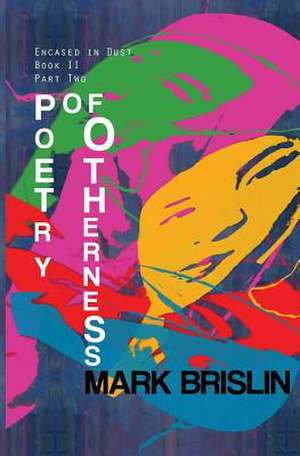 Poetry of Otherness Part II de Mark I. Brislin