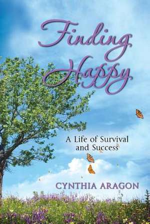 Finding Happy de Cynthia Aragon