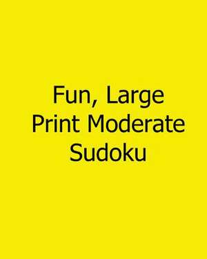 Fun, Large Print Moderate Sudoku de Chicago Post Publications