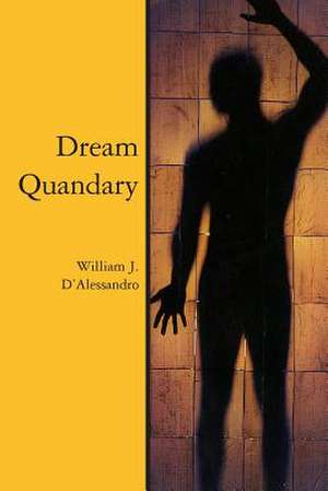 Dream Quandary de William J. D'Alessandro