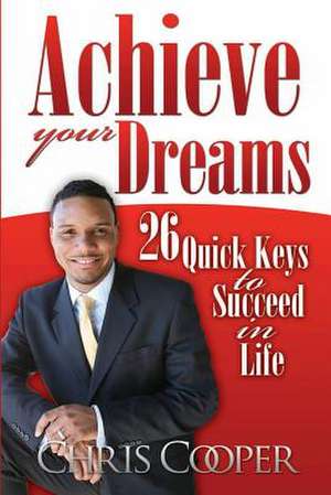 Achieve Your Dreams de Chris Cooper