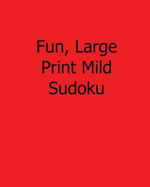 Fun, Large Print Mild Sudoku de Rajiv Patel