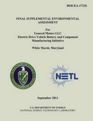 Final Supplemental Environmental Assessment for General Motors LLC Electric Drive Vehicle Battery and Component Manufacturing Initiative, White Marsh, de U. S. Department of Energy