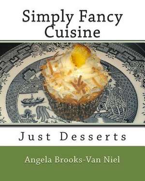 Simply Fancy Cuisine de Angela Brooks-Van Niel