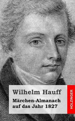 Marchen-Almanach Auf Das Jahr 1827 de Wilhelm Hauff