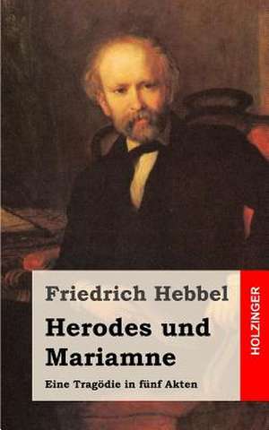 Herodes Und Mariamne de Friedrich Hebbel