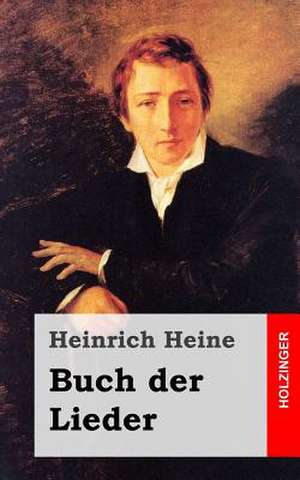 Buch Der Lieder de Heinrich Heine