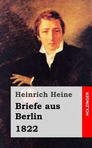 Briefe Aus Berlin de Heinrich Heine