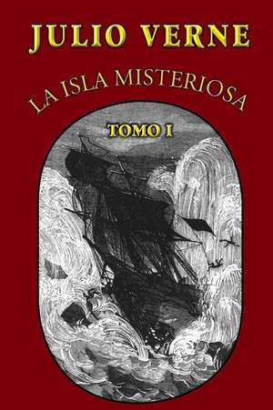 La Isla Misteriosa (Tomo 1) de Julio Verne