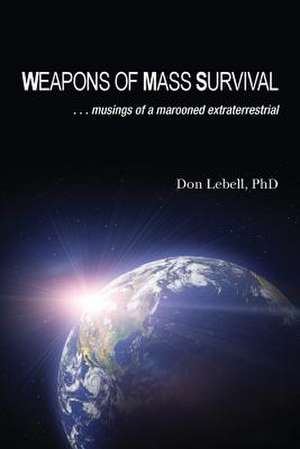 Weapons of Mass Survival de Don Lebell Phd