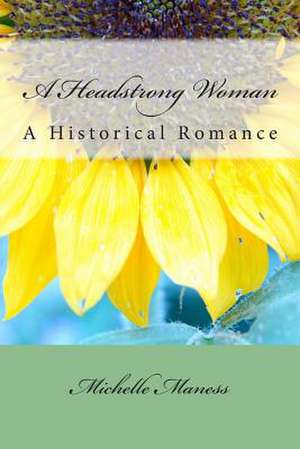 A Headstrong Woman de Michelle Maness