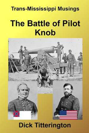 The Battle of Pilot Knob de Dick Titterington