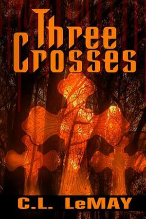 Three Crosses de C. L. Lemay