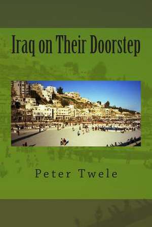 Iraq on Their Doorstep de Peter Twele