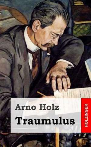 Traumulus de Arno Holz