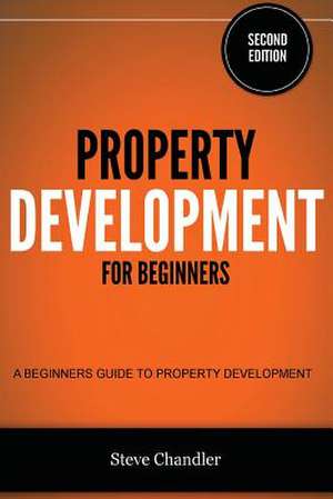 Property Development for Beginners de Steve Chandler