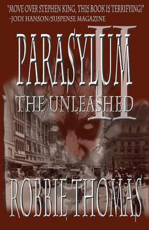 Parasylum II the Unleashed de Robbie Thomas