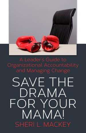 Save the Drama for Your Mama! de Sheri L. Mackey