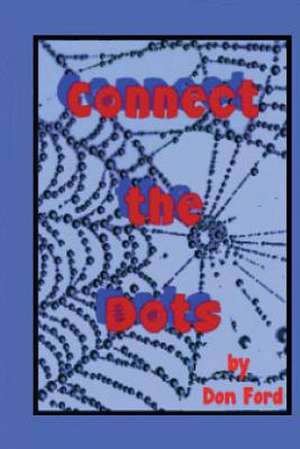 Connect the Dots de MR Don G. Ford