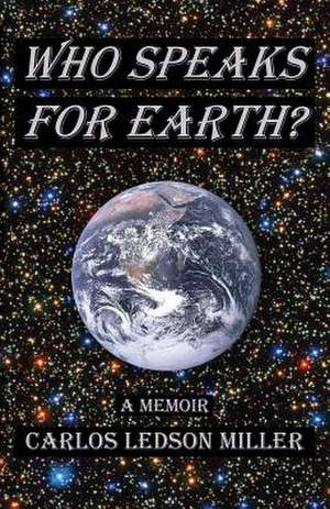 Who Speaks for Earth? de Carlos Ledson Miller