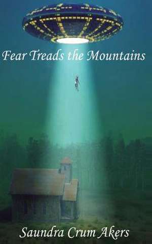 Fear Treads the Mountains de Saundra Crum Akers