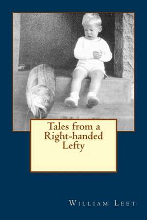 Tales from a Right-Handed Lefty de William Leet