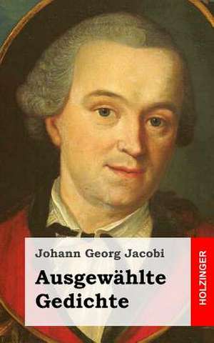 Ausgewahlte Gedichte de Johann Georg Jacobi