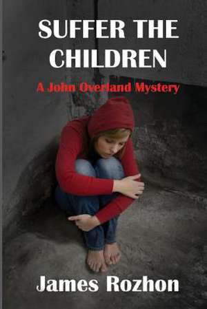 Suffer the Children de MR James Rozhon