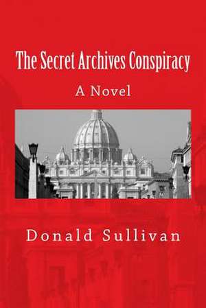 The Secret Archives Conspiracy de Sullivan, MR Donald