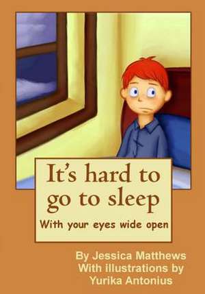 It's Hard to Go to Sleep de Jessica Matthews