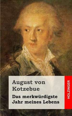 Das Merkwurdigste Jahr Meines Lebens de Von Kotzebue, August Friedrich F.