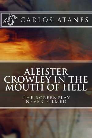 Aleister Crowley in the Mouth of Hell de Carlos Atanes