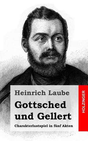 Gottsched Und Gellert de Heinrich Laube