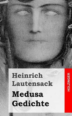 Medusa / Gedichte de Heinrich Lautensack