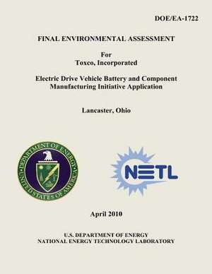 Final Environmental Assessment for Toxco, Incorporated Electric Drive Vehicle Battery and Component Manufacturing Initiative Application, Lancaster, O de U. S. Department of Energy