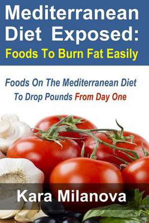 Mediterranean Diet Exposed de Kara Milanova