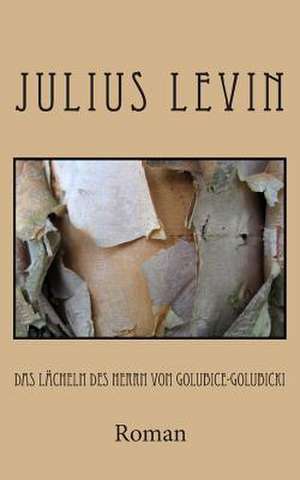 Das Lacheln Des Herrn Von Golubice-Golubicki de Julius Levin