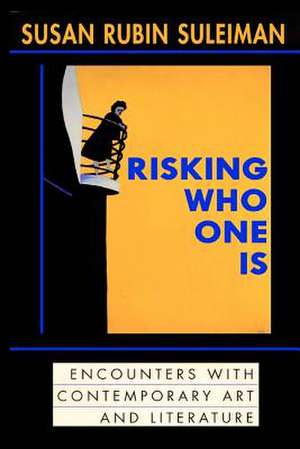 Risking Who One Is de Susan Rubin Suleiman