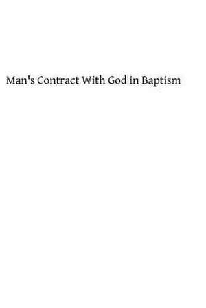 Man's Contract with God in Baptism de Rev P. J. Eudes